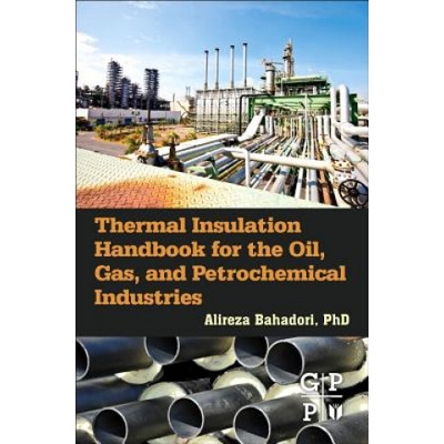 Thermal Insulation Handbook for the Oil, Gas, and Petrochemical Industries | Alireza Bahadori