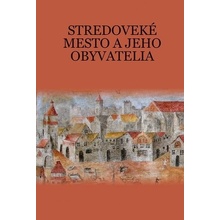Stredoveké mesto a jeho obyvatelia