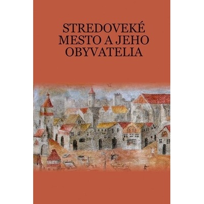 Stredoveké mesto a jeho obyvatelia