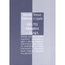 Likutej Amarim - Tanja. Překlad vybraných kapitol opatřený komentářem, jakož i několika religionisticko-historickými úvahami vztahujícími se zvláště k fenoménu spirituality hnutí Chabad a chasidi