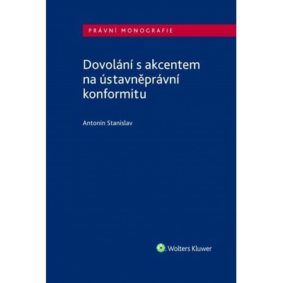 Dovolání s akcentem na ústavněprávní konformitu - Antonín Stanislav