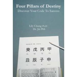 Four Pillars of Destiny Discover Your Code To Success | Lily Chung Ph D, Dr Jin Peh (ISBN: 9781492334545)