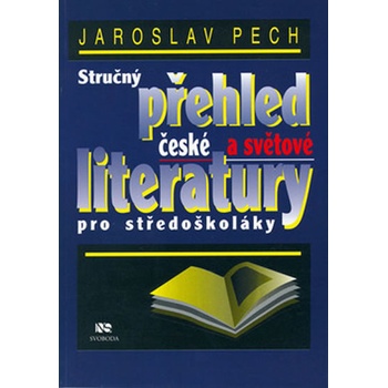Stručný přehled české a světové literatury pro středoškoláky - Jaroslav Pecháček