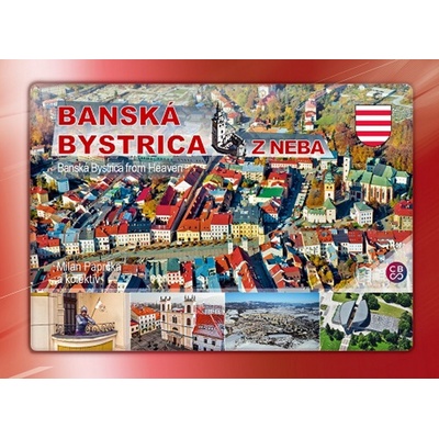 Bansk á Bystrica z neba - Banská Bystrica from Heaven Paprčka a kolektív Milan