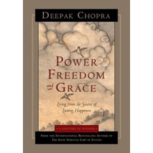 Power, Freedom, and Grace Chopra Deepak M.D.