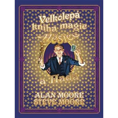 Velkolepá kniha magie Měsíce a hada Alan Moore