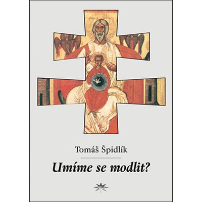 Umíme se modlit? - Tomáš Špidlík