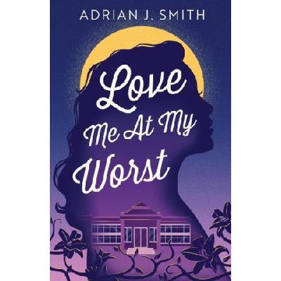 Love Me At My Worst | Adrian J. Smith