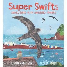 Super Swifts Small Birds with Amazing Powers - Anderson Justin