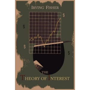 Theory of Interest as Determined by Impatience to Spend Income and Opportunity to Invest It | Irving Fisher (ISBN: 9781614273318)