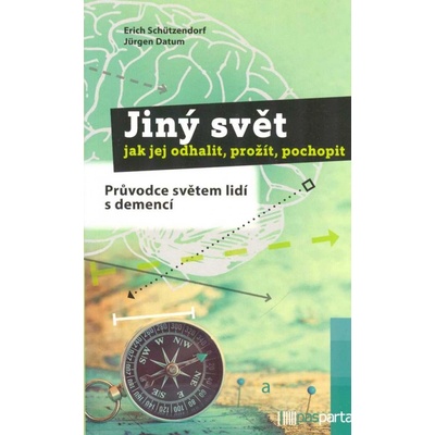 Jiný svět – jak jej odhalit, prožít, pochopit - Průvodce světem lidí s demencí - Jürgen Datum