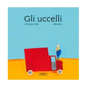 Gli uccelli | Germano Zullo, Albertine (ISBN: 9788889210543)