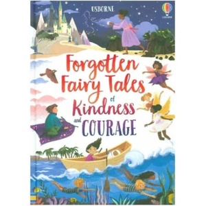 Forgotten Fairy Tales of Kindness and Courage (ISBN: 9781474989657)