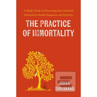 The Practice of Immortality - Ishan Shivanand
