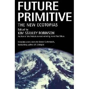 Future Primitive | Kim Stanley Robinson (ISBN: 9780312863500)