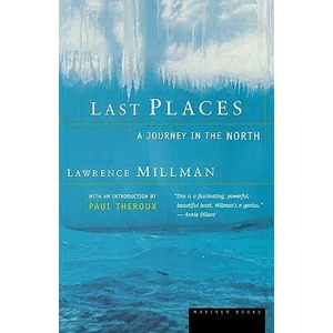 Last Places: A Journey in the North | Lawrence Millman, Paul Theroux (ISBN: 9780618082483)