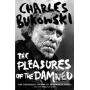 The Pleasures of the Damned - Charles Bukowsk