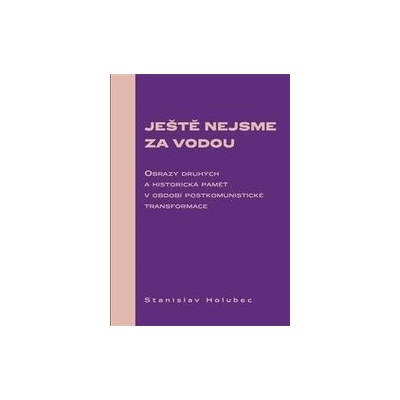 Ještě nejsme za vodou Stanislav Holubec CZ Kniha