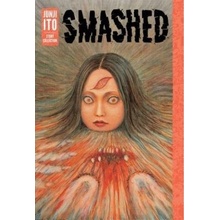 Smashed: Junji Ito Story Collection Viz Media, Subs. of Shogakukan Inc