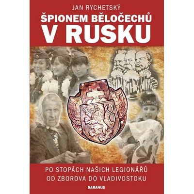 Rychetský Jan: Špionem Běločechů v Ruskuha