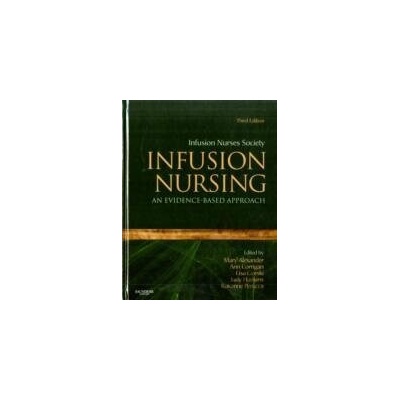 Infusion Nursing An Evidence Based Approach - Mary Alexander