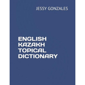 English Kazakh Topical Dictionary | Jessy Gonzales (2020)