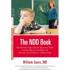 The NDD Book: How Nutrition Deficit Disorder Affects Your Child's Learning, Behavior, and Health, and What You Can Do about It--With | William Sears (ISBN: 9780316043441)