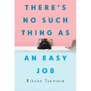 There's No Such Thing as an Easy Job | Kikuko Tsumura (ISBN: 9781635576917)