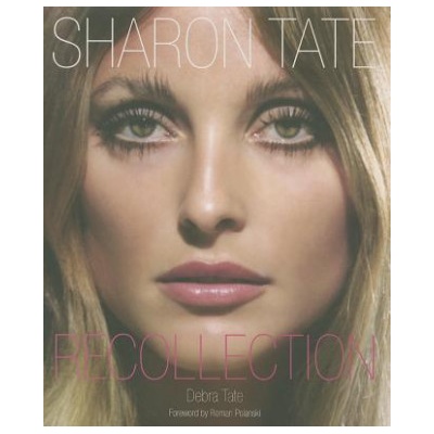 Sharon Tate: Recollection - Tate, Debra