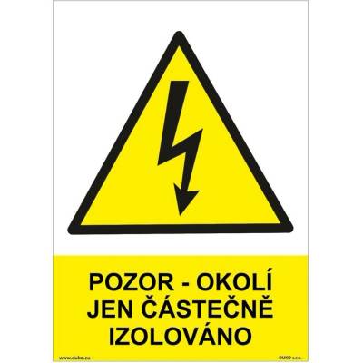 DUKO POZOR - OKOLÍ JEN ČÁSTEČNĚ IZOLOVÁNO Formát: 210 x 297 mm, Materiál: plast 5 mm, samolepící vinylová fólie