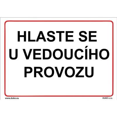 DUKO HLASTE SE U VEDOUCÍHO PROVOZU Formát: 297 x 210 mm, Materiál: plast 0,5 mm, samolepící vinylová fólie