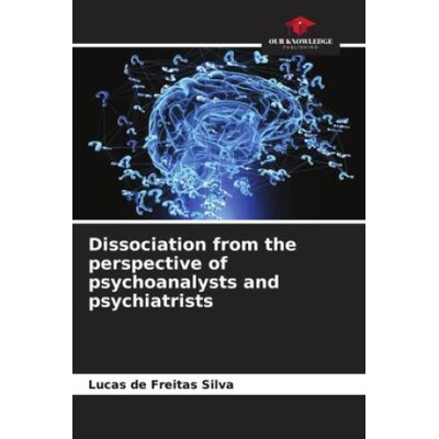 Dissociation from the perspective of psychoanalysts and psychiatrists | Lucas de Freitas Silva