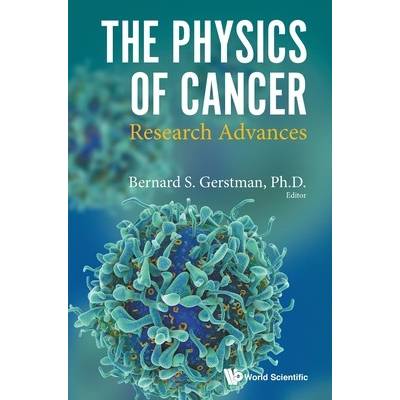 Physics of Cancer, The: Research Advances - Gerstman Bernard S.