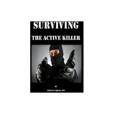 Surviving the Active Killer | Fernan Vargas, Joseph Truncale