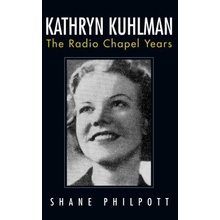 Kathryn Kuhlman: The Radio Chapel Years Philpott ShanePaperback