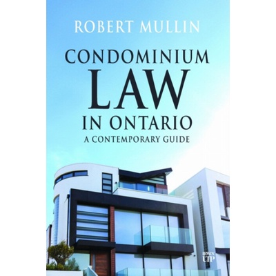 Condominium Law in Ontario - Mullin, Robert