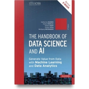 The Handbook of Data Science and AI | Danko Nikolic, Stefan Papp, Wolfgang Weidinger, Zoltan Toth (ISBN: 9781569909348)