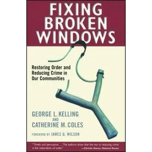 Fixing Broken Windows | George L Kelling (2001)