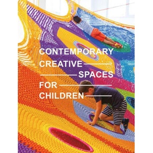 Contemporary Creative Spaces for Children | Images Publishing (ISBN: 9781864709384)