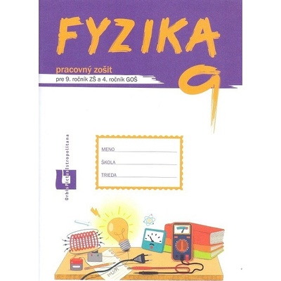 Fyzika pre 9. roč. ZŠ a 4. roč. GOŠ - pracovný zošit