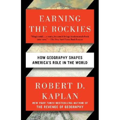 Earning The Rockies - Robert D. Kaplan