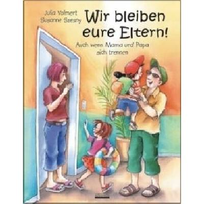 Wir bleiben eure Eltern!