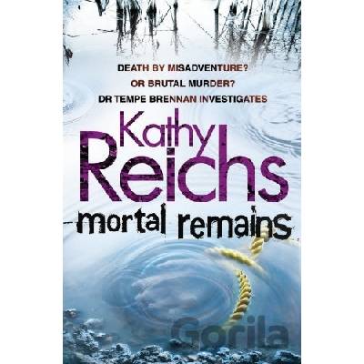 Mortal Remains - Kathy Reichs