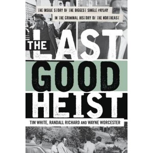 Last Good Heist | Tim White, Wayne Worcester (ISBN: 9781493009596)