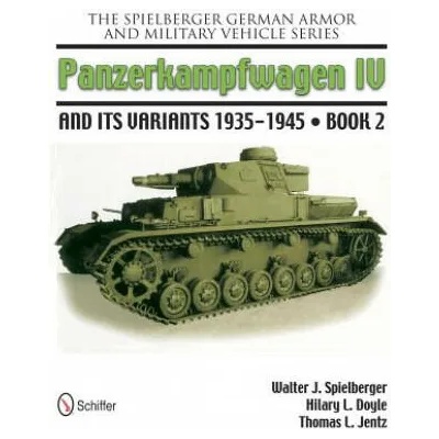 Spielberger German Armor and Military Vehicle Series: Panzerkampwagen IV and its Variants 1935-1945 Book 2