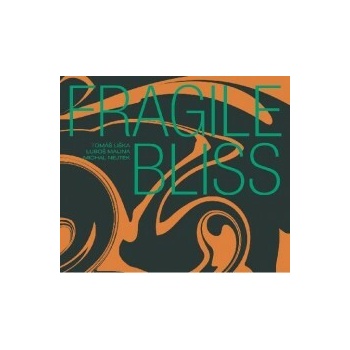 FRAGILE BLISS