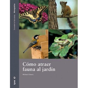 Cómo atraer fauna al jardín | Michael Chinery, Elisabet Carreras i Goicoechea (ISBN: 9788496553248)