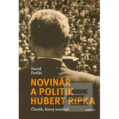 Novinář a politik Hubert Ripka - David Pavlát