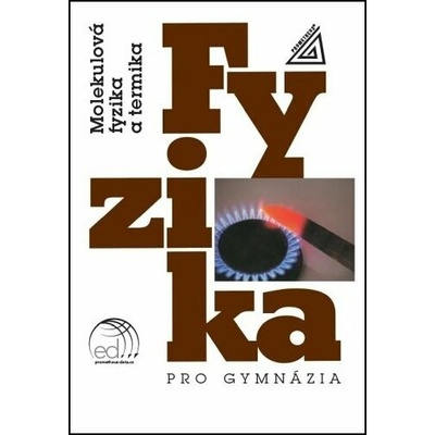Fyzika pro gymnázia - Molekulová fyzika a termika (kniha + ED)