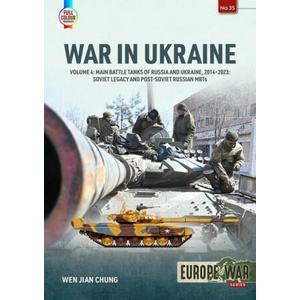 War in Ukraine Volume 4: Main Battle Tanks of Russia and Ukraine, 2014-2023 | Chung, Wen Jian (ISBN: 9781804513675)